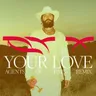 Your Love (Agents of Time Remix) cover art