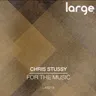 For The Music by Chris Stussy cover art