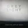 Grey Light (Christian Löffler Remix) by Christian Löffler cover art