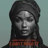 I Don't Need It by Boddhi Satva cover art