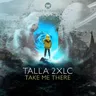 Take Me There by Talla 2XLC cover art