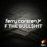 F The Bull$h1t - Extended Mix by Ferry Corsten cover art