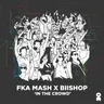In The Crowd by Fka Mash cover art