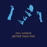 Better Than This - Soul Talk Remix by Paul Johnson cover art