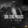 Let the Pistol Go (extended mix) by Sub Zero Project cover art