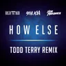 How Else (feat. Rich The Kid & ILoveMakonnen) - Todd Terry Remix by Todd Terry cover art