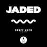 Dance Much (feat. Ali Story) by Jaded cover art
