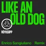 Like An Old Dog - Enrico Sangiuliano Remix by Enrico Sangiuliano cover art