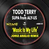 Music is My Life - Jorge Araujo Extended Remix by Todd Terry cover art