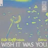 Wish It Was You - Nils Hoffmann Remix cover art