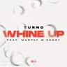 Whine Up by Turno cover art