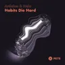 Habits Die Hard - Damon Jee Remix by Damon Jee cover art