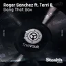 Bang That Box - Lisatt & Voltaxx Remix by Roger Sanchez cover art