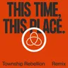 This Time, This Place… - Township Rebellion Remix cover art