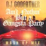 Ain't Nothin' But a Gangsta Party - Live Mix 2 by DJ Godfather cover art