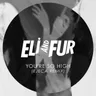 You're so High - Ejeca Remix by Eli & Fur cover art