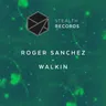 Walkin - S-Man Extended Mix by Roger Sanchez cover art