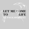 Let Me Come To Life by Klangkarussell cover art