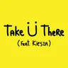 Take Ü There (feat. Kiesza) by Skrillex cover art