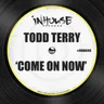 Come on Now by Todd Terry cover art