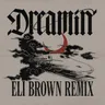 Dreamin (feat. Daya) - Eli Brown Remix cover art