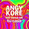 mi casa es tu casa - Original Mix by AnGy KoRe cover art