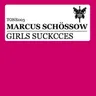 Girls Suckcces (Original Mix) by Marcus Schössow cover art