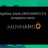 Kgotliey Blaxk Muvhango 2.0 - Amapiano Remix by Kabza De Small cover art