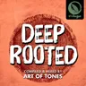 Deep Rooted (Compiled & Mixed by Art Of Tones) album cover