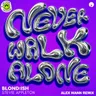 Never Walk Alone by Blond:ish cover art