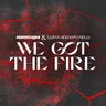 We Got the Fire by Cosmic Gate cover art