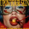 Upon Your Skin by Vintage Culture cover art