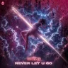 Never Let U Go cover art