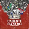 Caliente (Na Na Na) by Matroda cover art