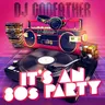 It's an 80s Party- Live Mashup Mix 1 by DJ Godfather cover art