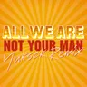 Not Your Man - Yuksek Remix cover art