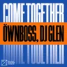 Come Together - Extended Mix by Öwnboss cover art