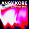 Going to another Rave - Original Mix by AnGy KoRe cover art