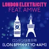 ロンドンは夜８時 [LON 8PM <-> TYO 4AM] featuring AMWE by London Elektricity cover art
