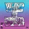What U Doing - Mousse T´s 'Deep Shizzle' Remix by Dennis Cruz cover art