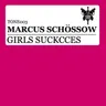 Girls Suckcces by Marcus Schössow cover art