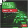 Good Life (Remastered) - Dantiez & Hugo Cantarra Remix by Hugo Cantarra cover art