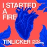 I Started a Fire (extended version) by Tinlicker cover art