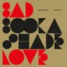 Bad Love - Radio Edit by Booka Shade cover art