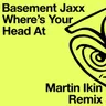 Where's Your Head At - Martin Ikin Headstrumental by Basement Jaxx cover art