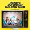 How Love Begins (feat. Dizzee Rascal) [Hardcore Will Never Die Edit] by High Contrast cover art