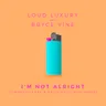 I'm Not Alright - Sunnery James & Ryan Marciano Remix cover art